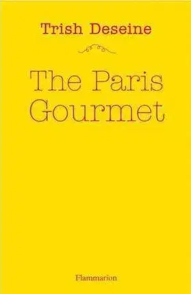 Národná kuchyňa - ostatné The Paris Gourmet - Trish Deseine