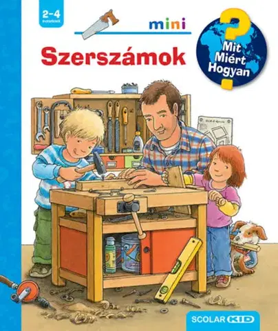 Leporelá, krabičky, puzzle knihy Szerszámok - Mit? Miért? Hogyan? Mini 65. - Daniela Prusse