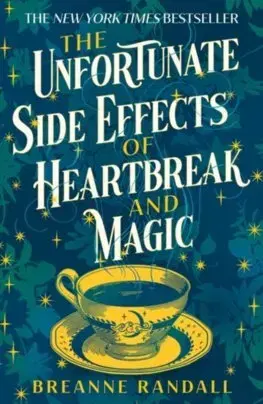 Sci-fi a fantasy The Unfortunate Side Effects of Heartbreak and Magic - Breanne Randall