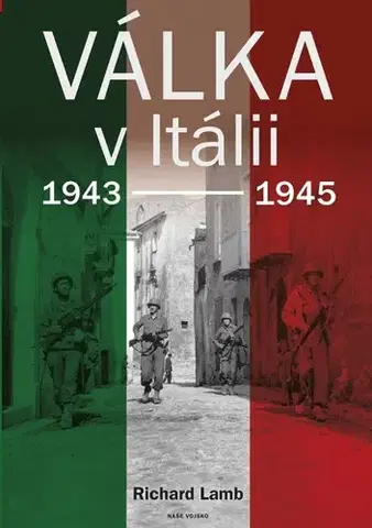 Druhá svetová vojna Válka v Itálii 1943-1945 - Richard Lamb
