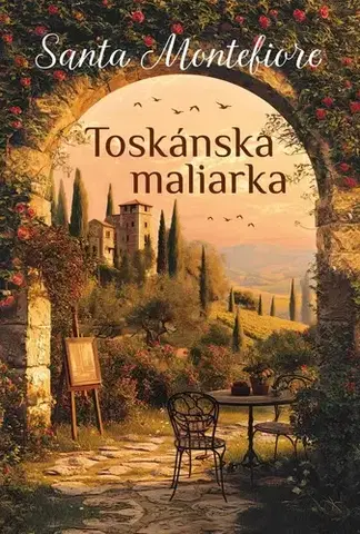 Romantická beletria Toskánska maliarka - Santa Montefiore,Katarína Kvoriaková