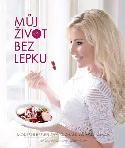 Zdravá výživa, diéty, chudnutie Můj život bez lepku - Monika Menky