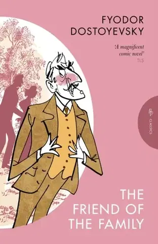 Beletria The Friend of the Family - Fyodor Dostoyevsky