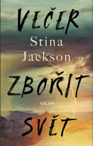 Svetová beletria Večer zbořit svět - Stina Jackson,Helena Matocha