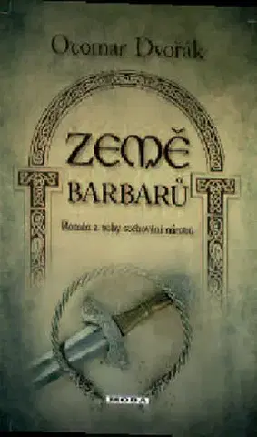 Historické romány Země barbarů - Otomar Dvořák