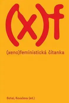 Eseje, úvahy, štúdie Xenofeministická čítanka - Vít Bohal,Elizabet Kovačeva