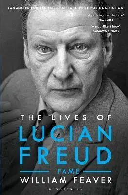 Umenie The Lives of Lucian Freud: FAME 1968 - 2011 - William Feaver