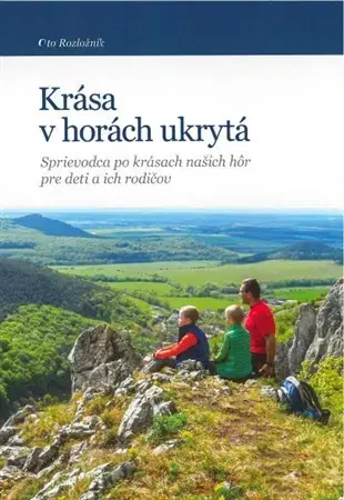 Turistika, skaly Krása v horách ukrytá - Oto Rozložník
