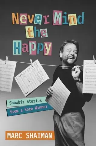 Biografie - Životopisy Never Mind the Happy - Marc Shaiman