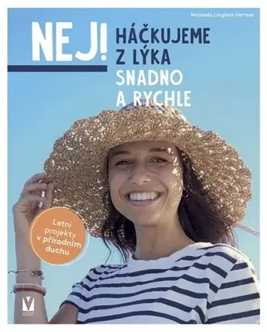 Pletenie, hačkovanie, vyšívanie, paličkovanie Háčkujeme z lýka – snadno a rychle - Michaela Lingfeld-Hertner