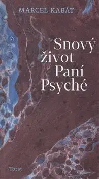 Literatúra Snový život Paní Psyché - Marcel Kabát