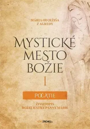 Kresťanstvo Mystické mesto Božie I – Počatie - Mária od Ježiša z Agredy