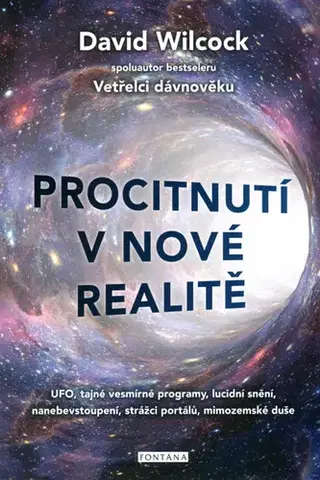 Mystika, proroctvá, záhady, zaujímavosti Procitnutí v nové realitě - David Wilcock