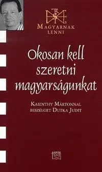 Beletria - ostatné Okosan kell szeretni magyarságunkat - Judit Dutka