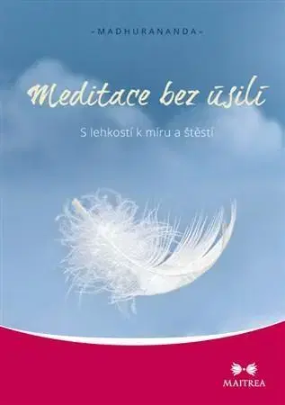 Ezoterika - ostatné Meditace bez úsilí - Madhurananda