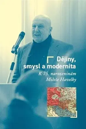 História - ostatné Dějiny, smysl a modernita - Milan Hanyš