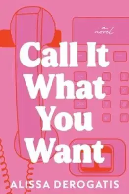 Romantická beletria Call It What You Want - Alissa Derogatis