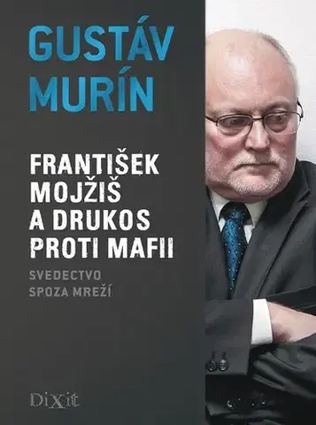 Biografie - Životopisy František Mojžiš a Drukos proti mafii - Gustáv Murín