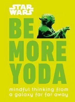 Film - encyklopédie, ročenky Star Wars Be More Yoda - Christian Blauvelt