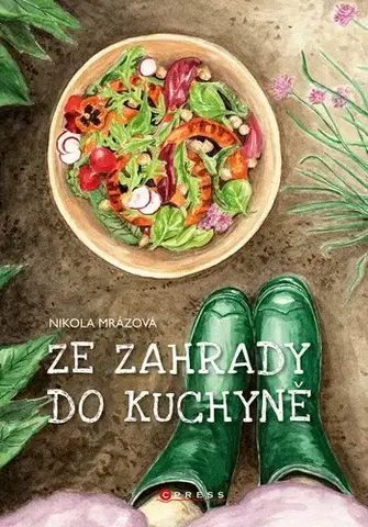 Kuchárky - ostatné Ze zahrady do kuchyně - Nikola Mrázová