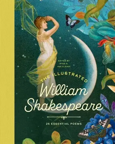 Básničky a hádanky pre deti The Illustrated William Shakespeare: 25 Essential Poems - William Shakespeare