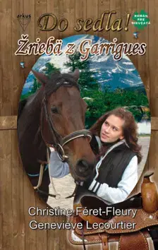 Pre dievčatá Žriebä z Garrigues - Geneviéve Lecourtier,Christine Féret Fleury