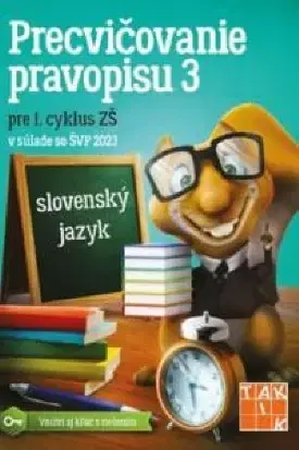 Slovenský jazyk Precvičovanie pravopisu 3 PZ - Kolektív autorov