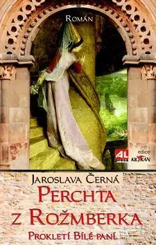 Historické romány Perchta z Rožmberka - Jaroslava Černá
