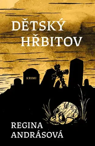 Detektívky, trilery, horory Dětský hřbitov - Regina Andrásová