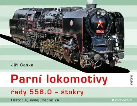 Veda, technika, elektrotechnika Parní lokomotivy řady 556.0 - štokry - Jiří Caska