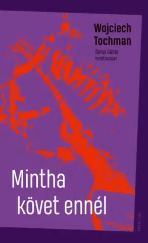 Fejtóny, rozhovory, reportáže Mintha követ ennél - Wojciech Tochman