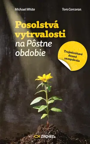 Kresťanstvo Posolstvá vytrvalosti na Pôstne obdobie - Michael White