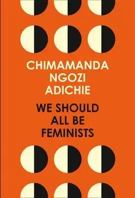 Odborná a náučná literatúra - ostatné We Should All be Feminists - Chimamanda Ngozi Adichie
