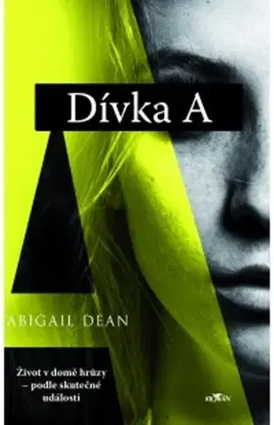 Skutočné príbehy Dívka A - Abigail Dean,Bohumila Kučerová