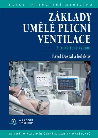 Medicína - ostatné Základy umělé plícní ventilace, 5. vydání - Pavel Dostál