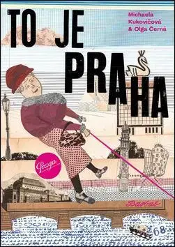 Pre deti a mládež - ostatné To je Praha - Olga Černá,Michaela Kukovičová