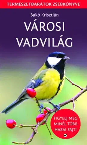 Príroda Városi vadvilág - Figyelj meg minél több hazai fajt! - Krisztián Bakó
