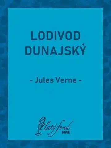 Detektívky, trilery, horory Lodivod dunajský - Jules Verne