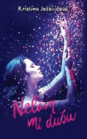 Young adults Nelám mi 3: Nelám mi dušu - Kristína Ježovičová
