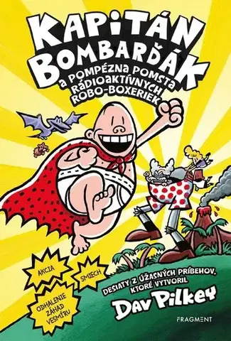 Dobrodružstvo, napätie, western Kapitán Bombarďák 10: Kapitán Bombarďák a pompézna pomsta rádioaktívnych Robo-boxeriek - Dav Pilkey,Dav Pilkey,Kristína Horková