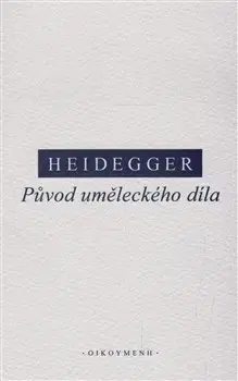 Filozofia Původ uměleckého díla - Martin Heidegger