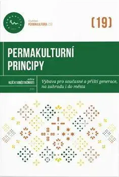 Úžitková záhrada Permakulturní principy - Kateřina Horáčková,Magdalena Všetečková