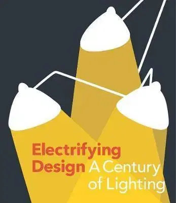 Veda, technika, elektrotechnika Electrifying Design - Yale University,Sarah Schleuning,Cindi Strauss