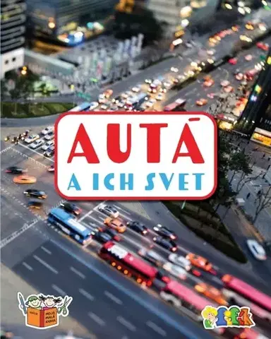 Veda a technika Autá a ich svet - Magdaléna Gocniková,Kolektív autorov