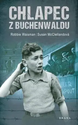 História Chlapec z Buchenwaldu - Robbie Waisman,Susan McClellandová,Hana Antonínová