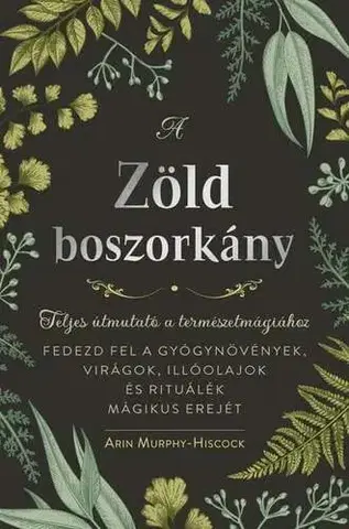 Mágia a okultizmus A zöld boszorkány - Arin Murphy-Hiscock