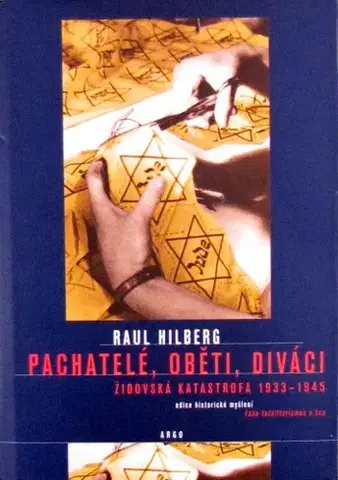 Druhá svetová vojna Pachatelé, oběti, diváci - Raul Hilberg