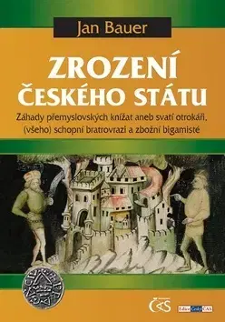 Slovenské a české dejiny Zrození českého státu - Jan Bauer