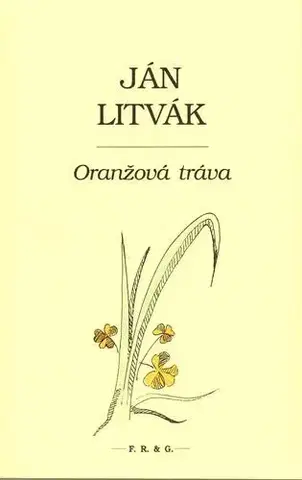 Slovenská beletria Oranžová tráva - Ján Litvák