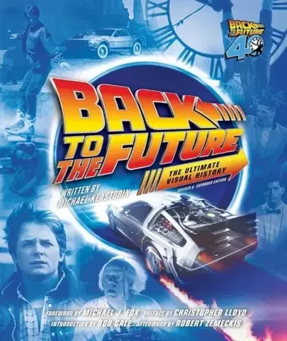 Hudba - noty, spevníky, príručky Back to the Future: The Ultimate Visual History (Revised and Expanded Edition) - Michael Klastorin,Randal Atamaniuk